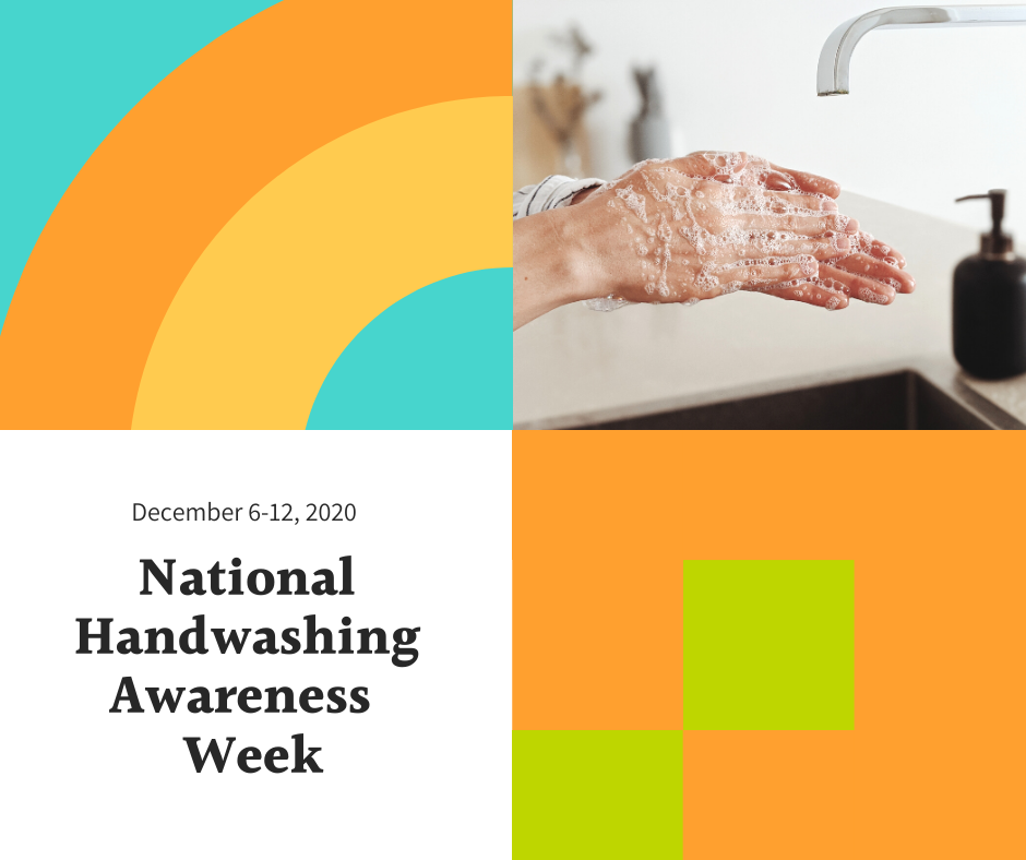 National Handwashing Awareness Week - December 6-12, 2020