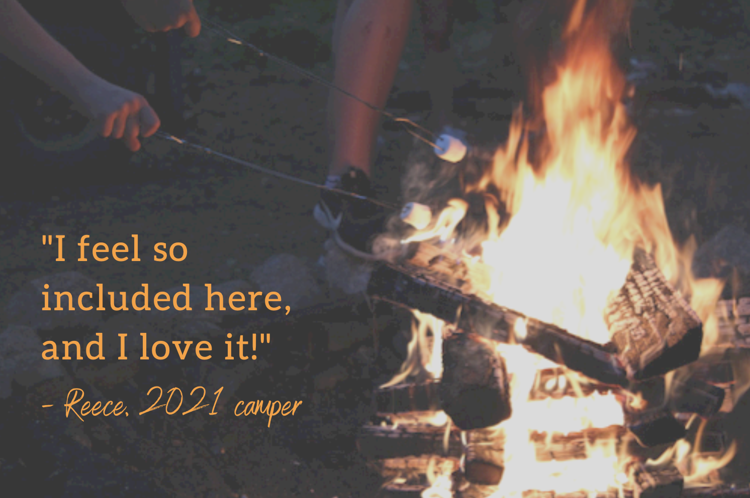 cooking marshmallows over a campfire graphic with quote "I feel so included here, and I love it." - Reece, 2021 camper