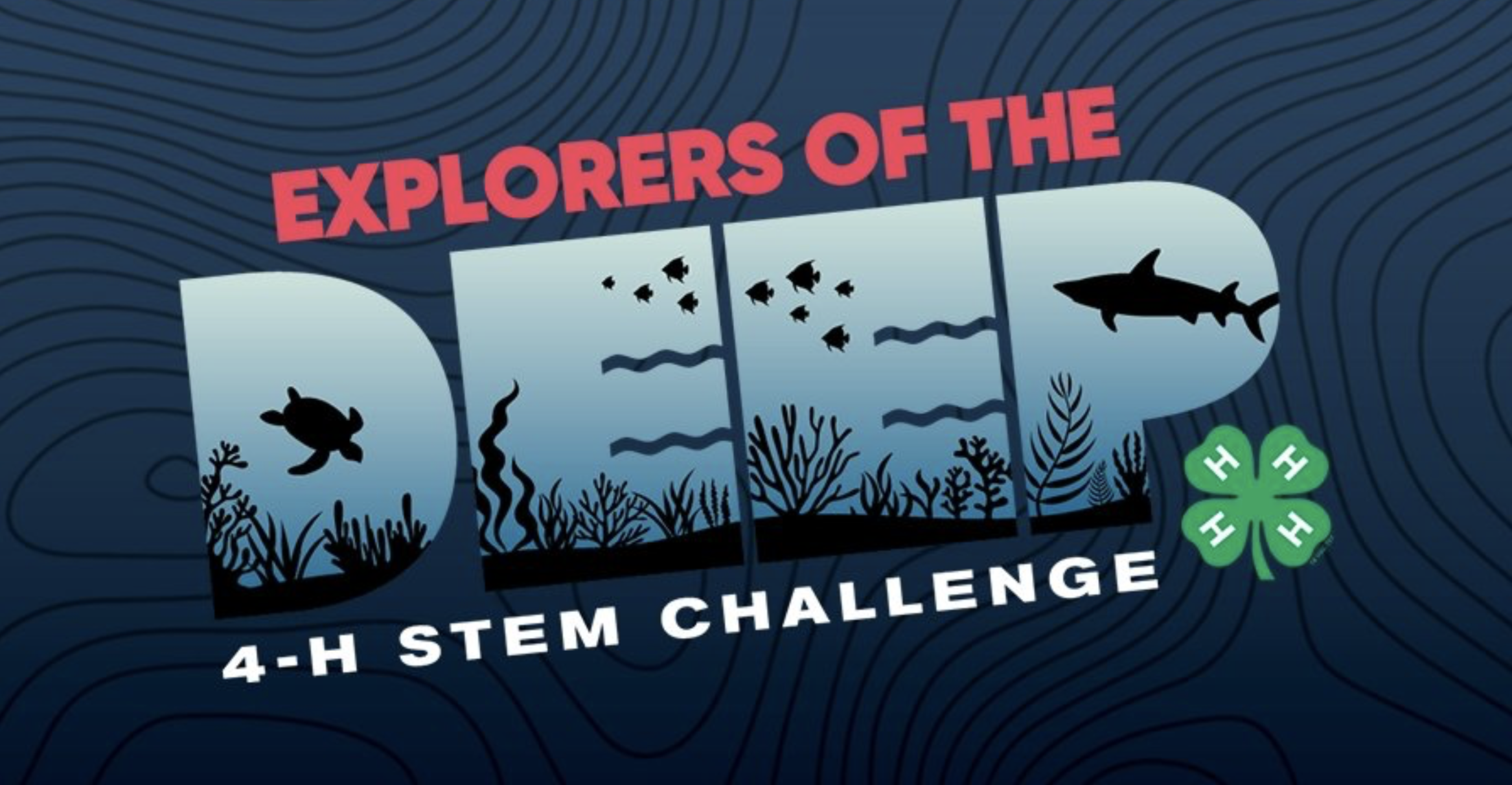Explorers of the Deep: 4-H STEM Challenge graphic with sea floor scape and clover emblem